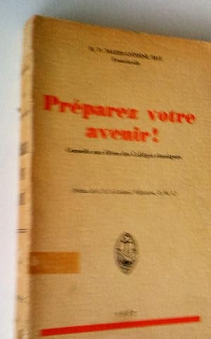 Préparez votre avenir!: conseils aux élèves des collèges classiques