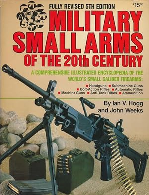 Seller image for Military Small Arms of the 20th Century A Comprehensive Illustrated Encyclopedia of the World's Small-Calibre Firearms for sale by Good Books In The Woods