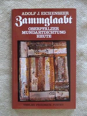 Zammglaabt. Oberpfälzer Mundartdichtung heute.