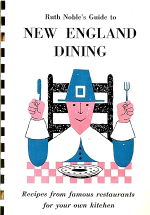 Ruth Noble's Guide To New England Dining : Recipes From Famous Restaurants For Your Own Kitchen :