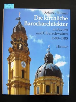 Die kirchliche Barockarchitektur in Bayern und Oberschwaben 1580 - 1780. Aufnahmen von Albert Hir...