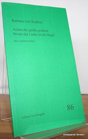 Bild des Verkufers fr Allein der groe goldene Strom der Liebe ist die Regel. (ber Adalbert Stifter). zum Verkauf von Antiquariat Christian Strobel (VDA/ILAB)