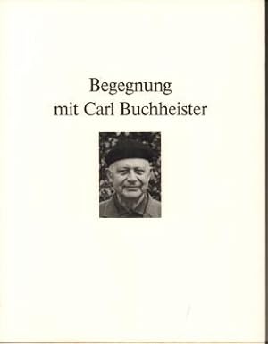 Image du vendeur pour Begegnung mit Carl Buchheister. Ausstellung Dsseldorf vom 2. April bis 17. Juni 1987. mis en vente par Antiquariat Jenischek