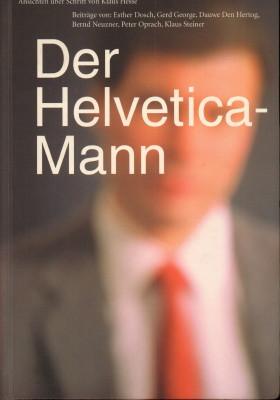 Bild des Verkufers fr Der Helvetica-Mann. Ansichten ber Schrift. zum Verkauf von Antiquariat Jenischek
