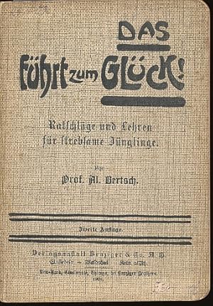 Das führt zum Glück! Ratschläge und Lehren für strebsame Jünglinge.