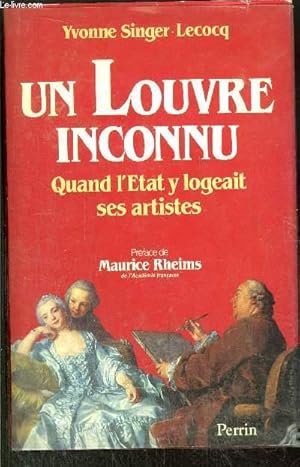 Image du vendeur pour UN LOUVRE INCONNU - QUAND L'ETAT Y LOGEAIT SES ARTISTES mis en vente par Le-Livre