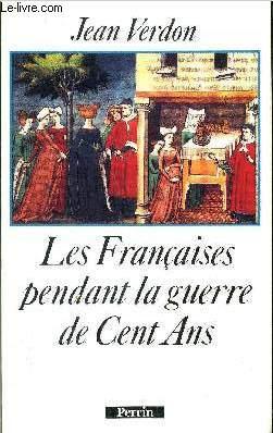 Bild des Verkufers fr LES FRANCAISES PENDANT LA GUERRE DE CENT ANS zum Verkauf von Le-Livre