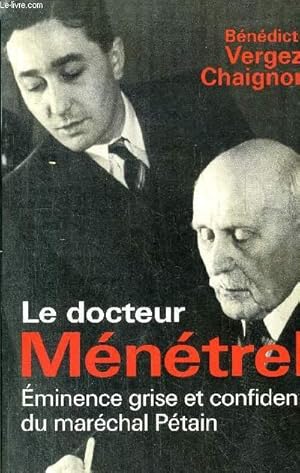 Image du vendeur pour LE DOCTEUR MENETREL - EMINENCE GRISE ET CONFIDENT DU MARECHAL PETAIN mis en vente par Le-Livre