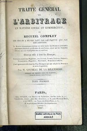 Bild des Verkufers fr TRAITE GENERAL DE L'ARBITRAGE EN MATIERE CIVILE ET COMMERCIALE OU RECUEIL COMPLET DES REGLES A SUIVRE TANT PAR LES PARTIES QUE PAR LES ARBITRES - TOME PREMIER zum Verkauf von Le-Livre