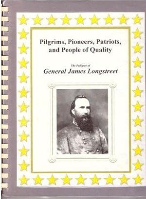 PILGRIMS, PIONEERS, PATRIOTS, AND PEOPLE OF QUALITY: THE PEDIGREE OF GENERAL JAMES LONGSTREET "Th...