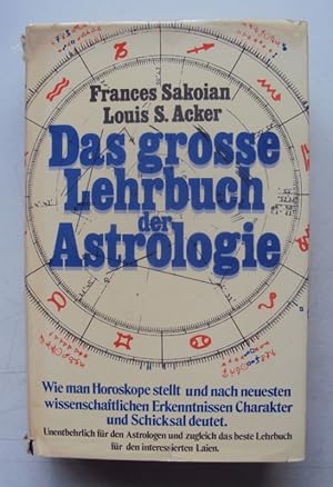 Bild des Verkufers fr Das groe Lehrbuch der Astrologie. Wie man Horoskope stellt und nach neuesten wissenschaftlichen Erkenntnissen Charakter und Schicksal deutet. zum Verkauf von Der Buchfreund