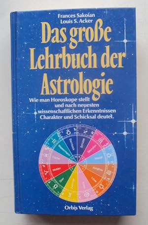 Bild des Verkufers fr Das groe Lehrbuch der Astrologie. Wie man Horoskope stellt und nach neuesten wissenschaftlichen Erkenntnissen Charakter und Schicksal deutet. zum Verkauf von Der Buchfreund