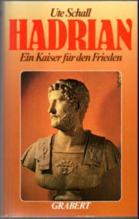 Hadrian. Ein Kaiser für den Frieden.