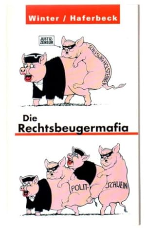 Die Rechtsbeugermafia.