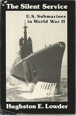 Seller image for The Silent Service: U.S. Submarines in World War II for sale by The Book Junction