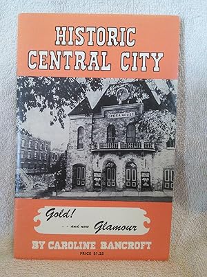 Historic Central City: Its Complete Story as Guide and Souvenir