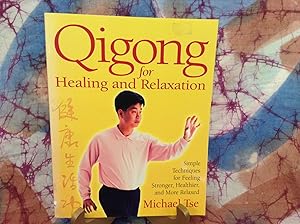 Qigong for Healing and Relaxation: Simple Techniques for Feeling Stronger, Healthier, and More Re...