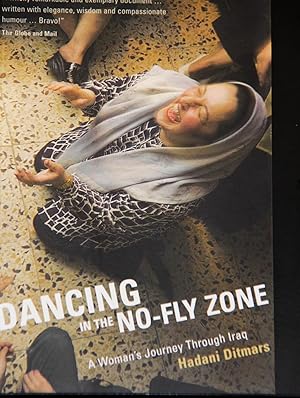Seller image for Dancing in the No-Fly Zone: A Woman's Journey Through Iraq for sale by Mad Hatter Bookstore
