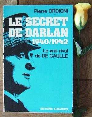 Seller image for Le secret de darlan 1940/1942 le vrai rival de de gaulle for sale by Bonnaud Claude