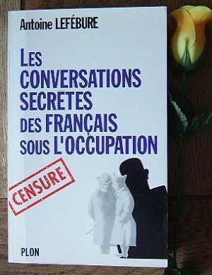 Bild des Verkufers fr Les Conversations secrtes des Franais sous l'Occupation zum Verkauf von Bonnaud Claude