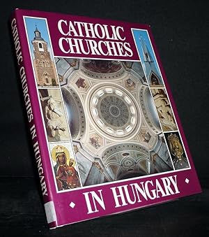 Seller image for Catholic Churches in Hungary. [By Balazs Dercsenyi, Gabor Hegyi, Erno Marosi and Joszef Trk]. for sale by Antiquariat Kretzer