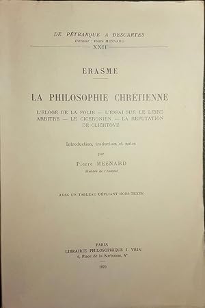 Image du vendeur pour La Philosophie chrtienne. L'Eloge de la folie - L'Essai sur le libre arbitre - Le cicronien - La rfutation de Clichtove. mis en vente par Le Chemin des philosophes