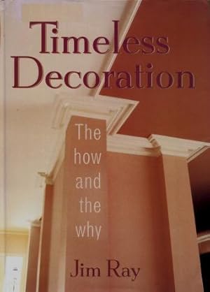 Timeless Decoration : The How and the Why