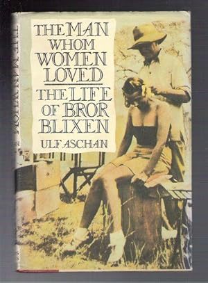 Immagine del venditore per The Man Whom Women Loved: The Life of Bror Blixen venduto da Gyre & Gimble