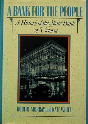Seller image for A Bank For The People: A History of the State Bank of Victoria. for sale by Banfield House Booksellers