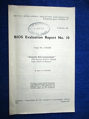 Seller image for BIOS Evaluation Report No. 10, Deutsche Bohrmeisterschule, (The German Drillers' School) Celle, North of Hanover Target No. C-30/258. OIL DRILLING. British Intelligence Objectives Sub-Committee. for sale by Tony Hutchinson