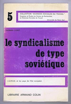 Le Syndicalisme de Type Sovietique. L'U.R.S.S et les Pays de est European