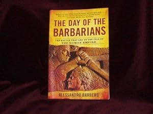 Imagen del vendedor de The Day of the Barbarians: The Battle that Led to the Fall of the Roman Empire; a la venta por Wheen O' Books