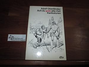 Ach du gute alte Zeit : Karikaturen. Hrsg. von Sophie Weidner-Oberländer