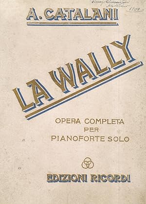 La Wally di W. de Hillern. Riduzione drammatica in 4 atti di Luigi Illica. Musica di Alfredo Cata...