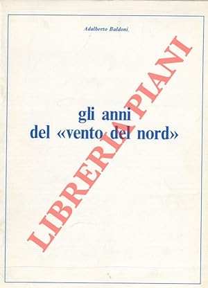 Bild des Verkufers fr Gli anni del "vento del nord". zum Verkauf von Libreria Piani