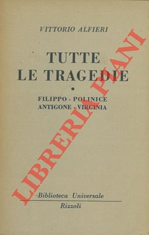 Immagine del venditore per Tutte le tragedie. Filippo-Polinice-Antigone-Virginia. venduto da Libreria Piani