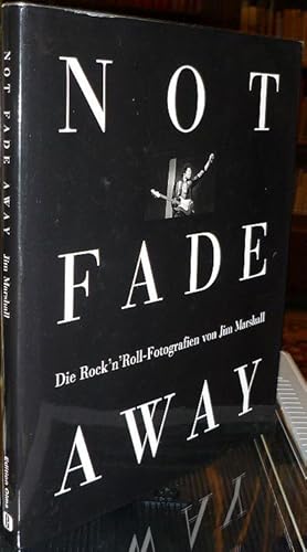 Imagen del vendedor de Not Fade Away. Die Rock'n 'Roll-Fotografien von Jim Marshall. Vorwort von Michael Douglas. Hrsg. v. David Fahey. (Deutsch von Peter von Stahl). a la venta por Antiquariat Dwal