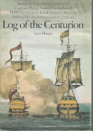 Image du vendeur pour Log of the Centurion: Based on the Original Papers of Captain Philip Saumarez on Board HMS Centurion, Lord Anson's Flagship During His Circumnavigation 1740-44 mis en vente par Dorley House Books, Inc.