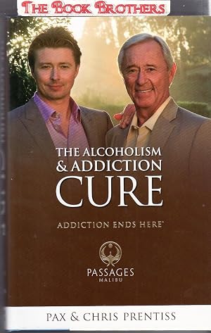 Bild des Verk�ufers f�r The Alcoholism & Addiction Cure: Addiction Ends Here zum Verkauf von THE BOOK BROTHERS
