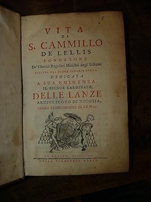VIta di San Camillo de Lellis fondatore de' chierici Ministri degl'infermi . dedicata a sua emine...