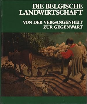 Bild des Verkufers fr Die belgische Landwirtschaft : von der Vergangenheit zur Gegenwart. zum Verkauf von Roland Antiquariat UG haftungsbeschrnkt