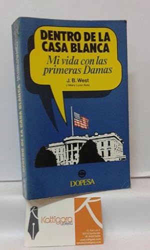 Seller image for DENTRO DE LA CASA BLANCA. MI VIDA CIN LAS PRIMERAS DAMAS for sale by Librera Kattigara