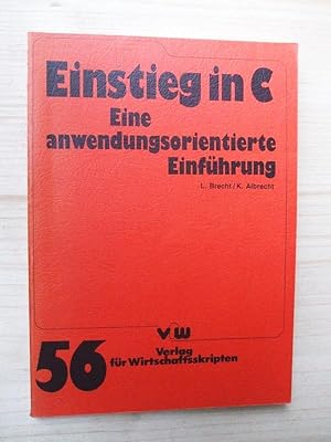 Bild des Verk�ufers f�r Einstieg in C : eine anwendungsorientierte Einf�hrung zum Verkauf von Versandantiquariat Manuel Weiner