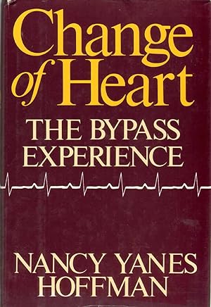 CHANGE OF HEART The Bypass Experience