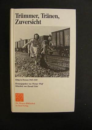 Trümmer, Tränen, Zuversicht - Alltag in Hessen 1945-1949