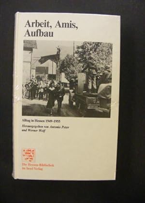 Arbeit, Amis, Aufbau - Alltag in Hessen 1949-1955