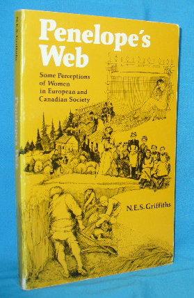 Seller image for Penelope's Web : Some Perceptions of Women in European and Canadian Society for sale by Alhambra Books