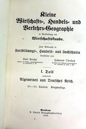 Imagen del vendedor de Kleine Wirtschafts-, Handels- und Verkehrs-Geographie in Verbindung mit Wirtschaftskunde. I. Teil enth. Allgemeines und Deutsches Reich. Zum Gebrauch in Fortbildungs-, Handels- und Fachschulen. a la venta por Antiquariat Bler