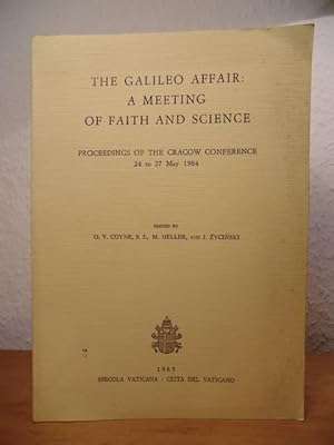 The Galileo Affair. A Meeting of Faith and Science. Proceedings of the Cracow Conference, 24 to 2...