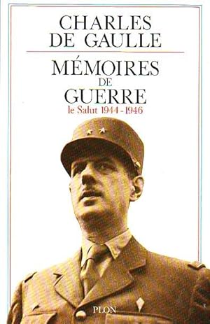 Mémoires de guerre - Tome III - Le salut 1944-1946 -